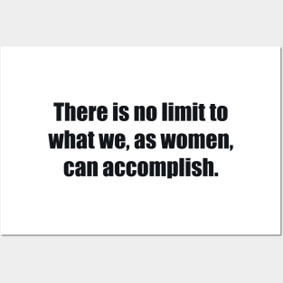 There is no limit to what we, as women, can accomplish Posters and Art